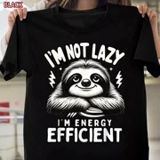 Funny Sloth Stuff T-Shirt - Im Not Lazy Energy Efficient Nap Lovers Design