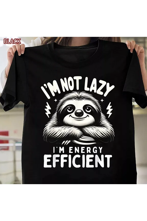 Funny Sloth Stuff T-Shirt - I'm Not Lazy Energy Efficient Nap Lovers Design