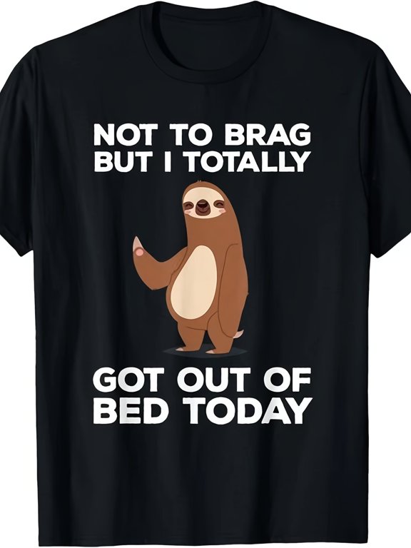 Funny Sloth Totally Got Out of Bed Today Graphic T-Shirt Lazy Humor Meme Tee