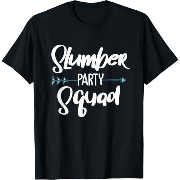 Funny Slumber Party Squad Designs For Girls Women Sleepover T-Shirt men and women can wear, black, white, gifts