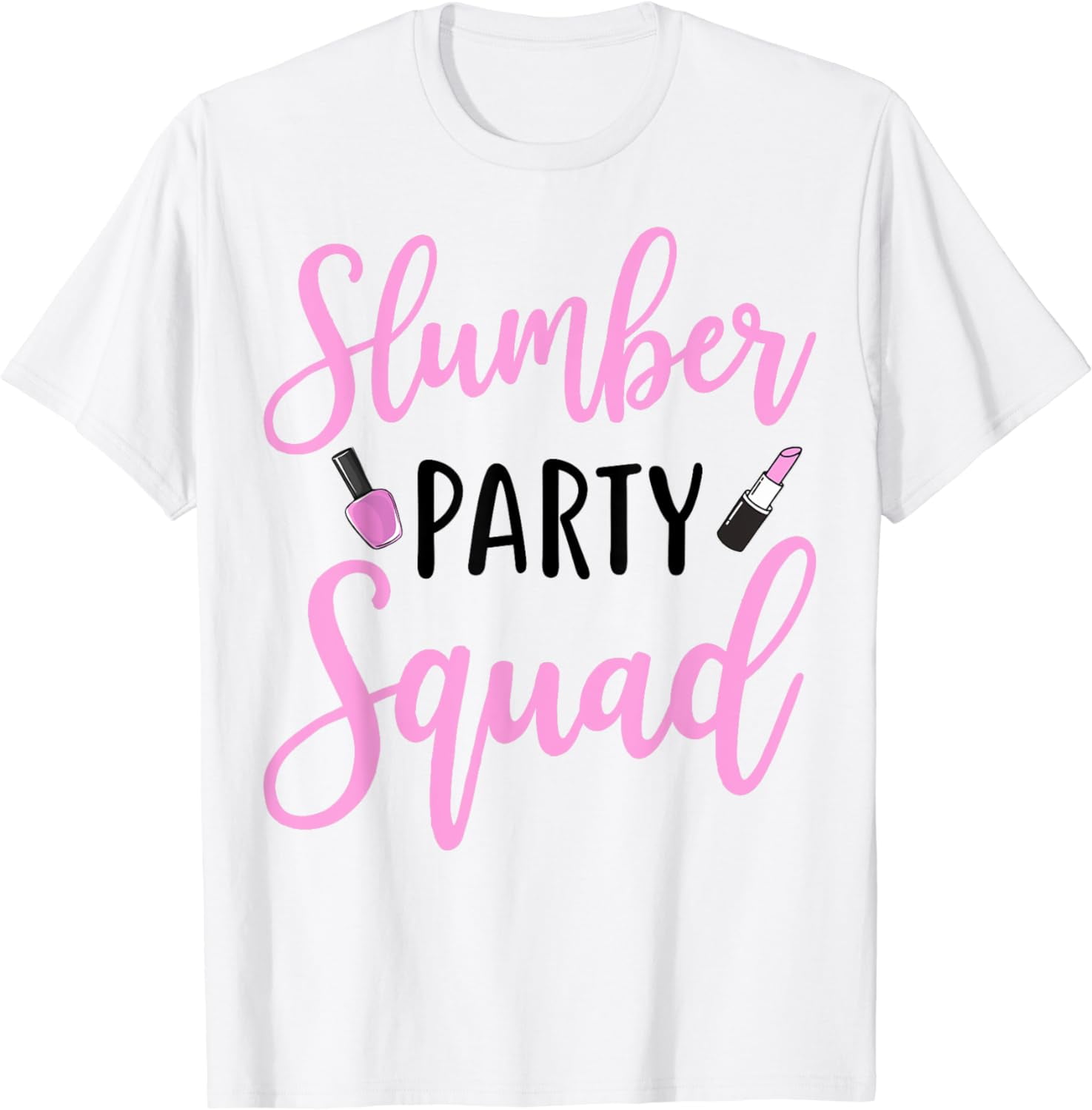 Funny Slumber Party Squad Sleepover Pajama Nails And Makeup T Shirt