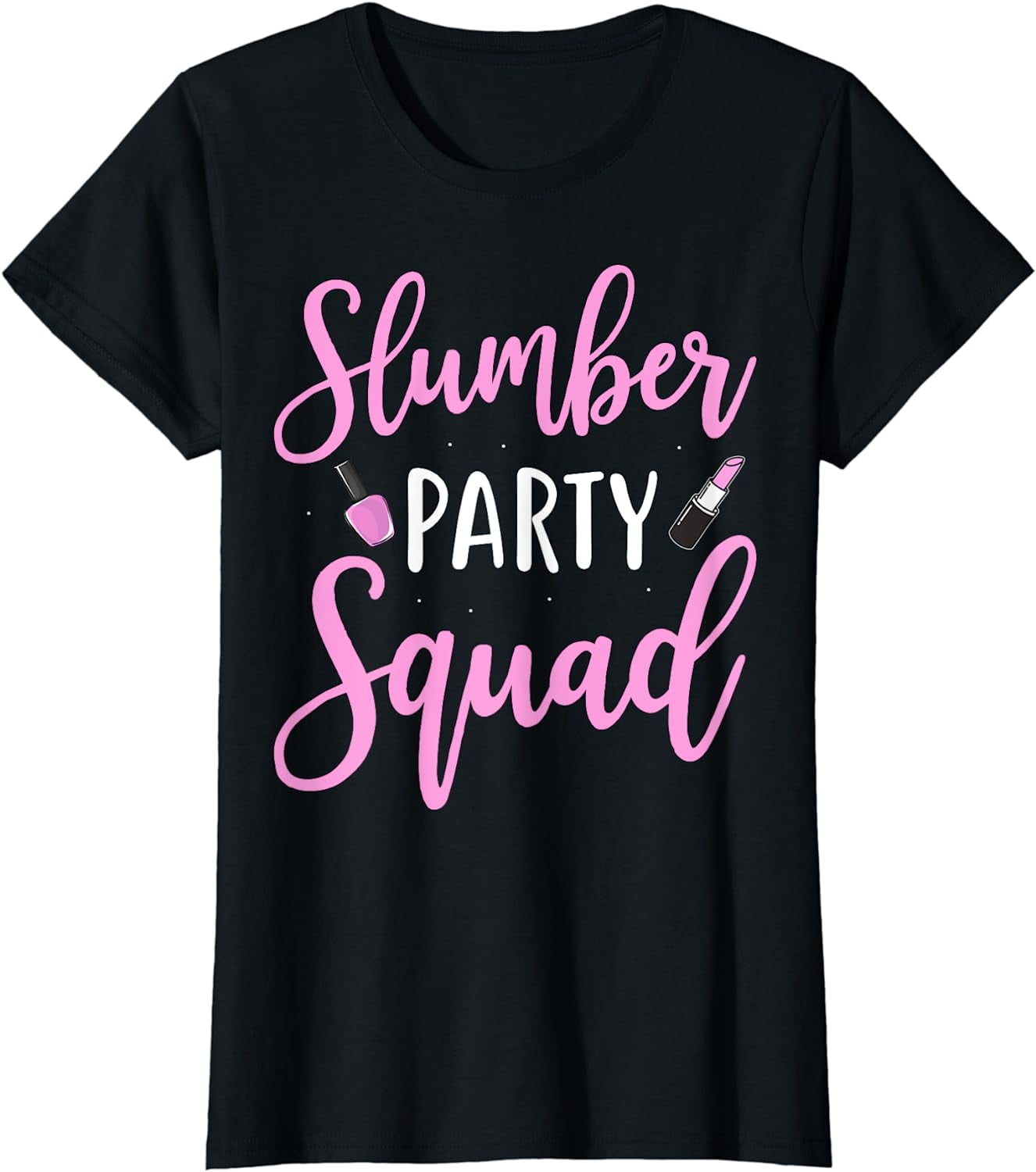 Funny Slumber Party Squad Sleepover Pajama Nails And Makeup T Shirt