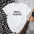 thumbnail image 1 of Funny Small Peepee Retro Bold Quote Inspired Humor Graphic Unisex T-Shirt up to size 5XL, 1 of 2