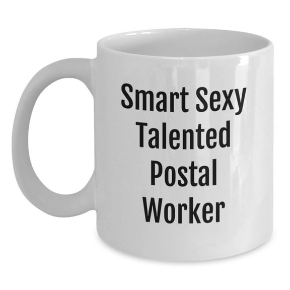 Funny Smart Sexy Talented Postal Worker Gifts for Birthday, White Coffee Mug, Unique Gifts from Friends, Coworkers, or Family