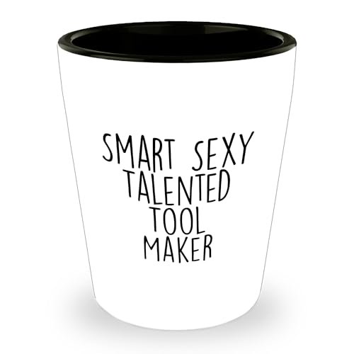 Funny Smart Sexy Talented Tool Maker Gifts Shot Glass 1.5oz White Ceramic Microwave Dishwasher Safe Birthday Unique Gifts for Men Friends Coworkers Family