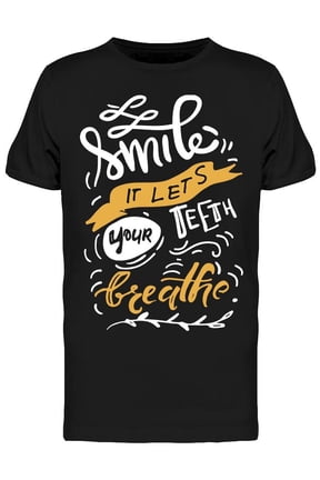 Funny Smile Quote Teeth Breathe T-Shirt Men -Image by Shutterstock, Male Large