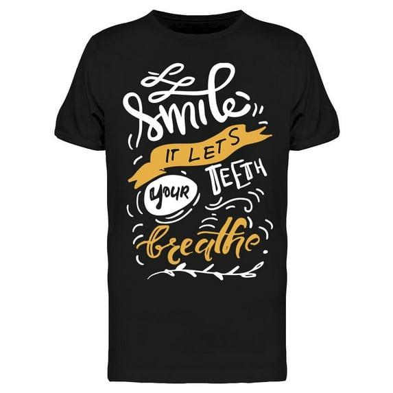 Funny Smile Quote Teeth Breathe T-Shirt Men -Image by Shutterstock, Male Medium