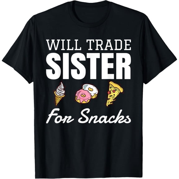 Funny Snack Lovers Quote Will Trade Sister For Snacks T-ShirtMen and women, Black T-shirt, size: Extra large