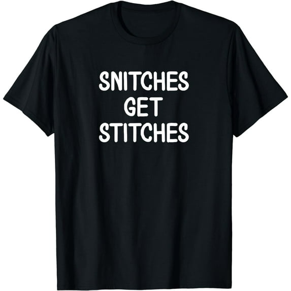 Funny, Snitches Get Stitches, Joke Sarcastic Family T-Shirt