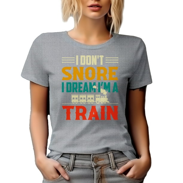 I Don't Snore I Dream I'm A Snowmobile Funny Snoring Gift T-Shirt I Don't Snore I Dream I'm A Snowmobile Funny Snoring Gift T-Shirt