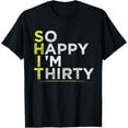 thumbnail image 1 of Funny So Happy I'm Thirty 30th Birthday Gift Dirty Thirty T-Shirt, 1 of 3