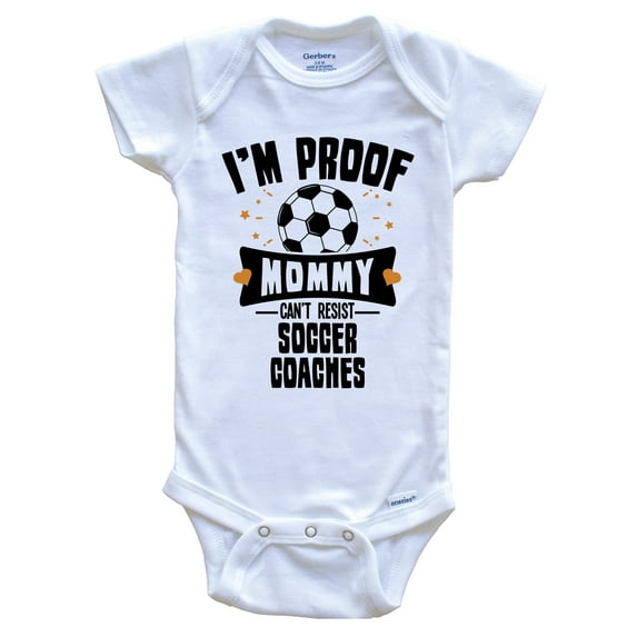 Funny Soccer Baby Bodysuit - I'm Proof Mommy Can't Resist Soccer Coaches Baby Bodysuit