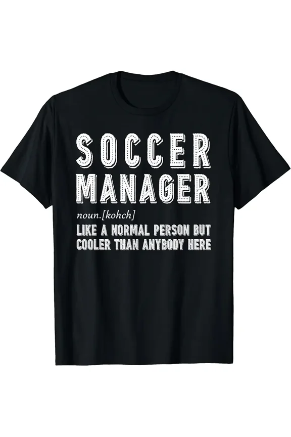Funny Soccer Manager Definition T-Shirt - Cool Coach Appreciation Gift - Men Women Sports Apparel Retro Style Tee