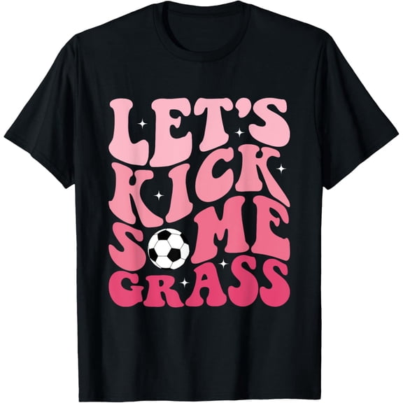 Funny Soccer Mom Fan Tee Let's Kick Some Grass Soccer Season T-Shirt