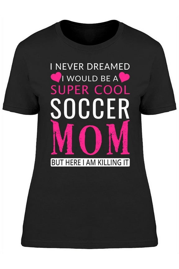 Funny Soccer Mom Quote T-Shirt Women -Image by Shutterstock, Female XX-Large
