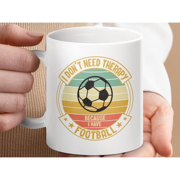 Funny Soccer Mug: I Don't Need Therapy, Soccer Lover Gift