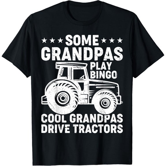 Funny Some Grandpas Play Bingo Cool Grandpas Drive Tractors T-Shirt