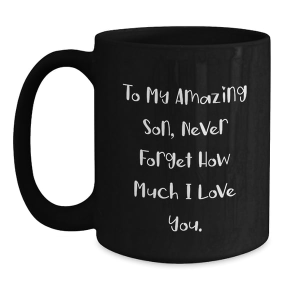 Funny Son Gifts, To My Amazing Son Never Forget How Much I Love You, Black Coffee Mug for Son Graduation, Gifts from Family to Son, Unique and Heartwarming