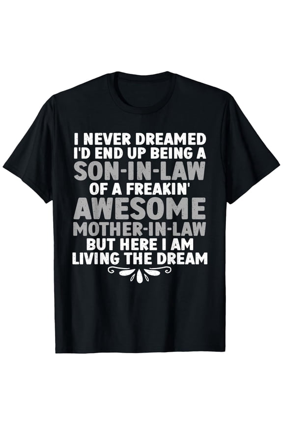 Funny Son-in-Law Gift from Mother-in-Law Retro Sarcastic Graphic T-Shirt for Men, Awesome Family Humor Apparel, Living the Dream Quote Tee