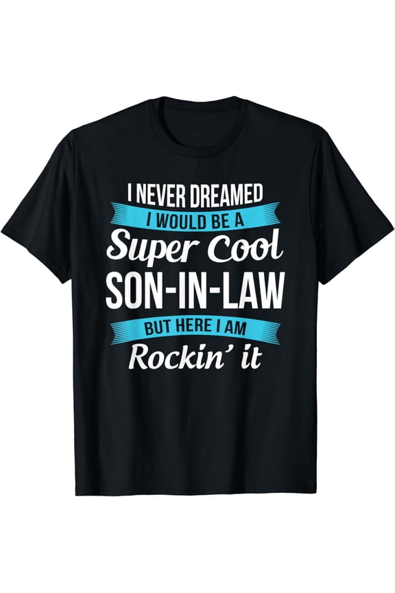 Funny Son in law tshirts gift T-Shirt