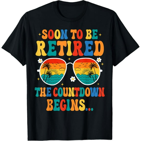 Funny Soon To Be Retired The Countdown Begins For Retirement Funny Creative Graphic Women T-Shirt