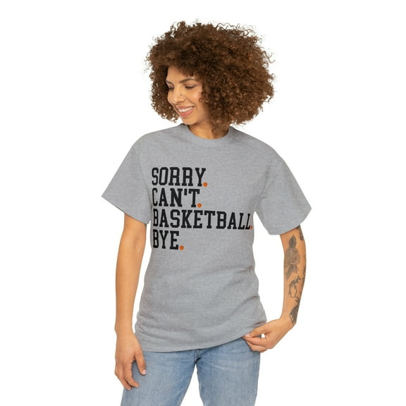 Funny Sorry Can't Basketball Bye T-shirt, Basketball Lover Mom Shirt Gift Sport Grey Large