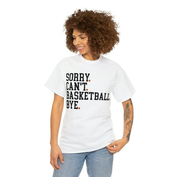 Funny Sorry Can't Basketball Bye T-shirt, Basketball Lover Mom Shirt Gift White 5XL