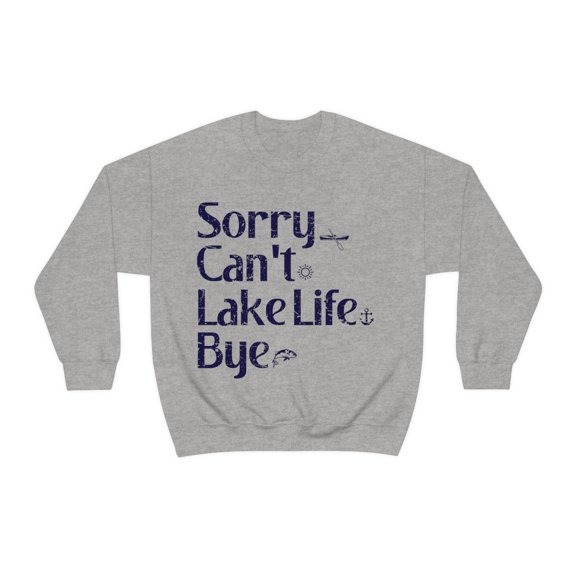 Funny Sorry Can't Lake Life Bye Sweatshirt Fishing Lake Lover Shirts Gift Grey Small