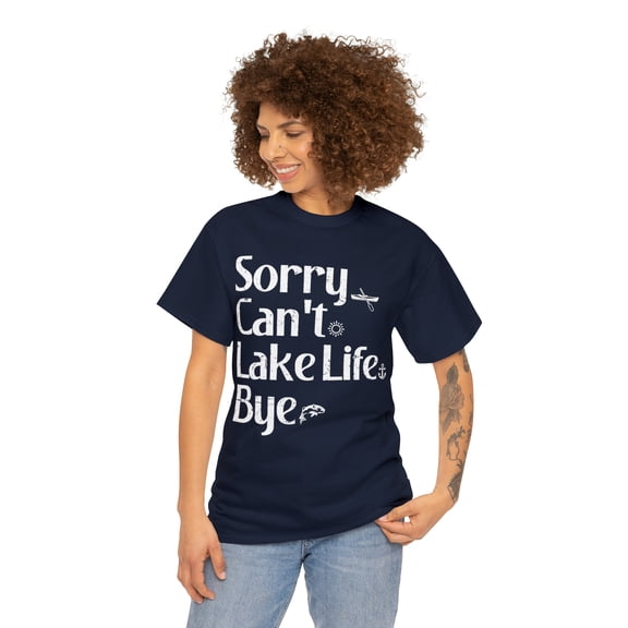 Funny Sorry Can't Lake Life Bye T-shirt Trendy Fishing Lake Lover Shirts Navy Large