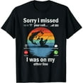 thumbnail image 1 of Funny Sorry I Missed Your Call Was On Other Line Men Fishing T-Shirt, 1 of 4