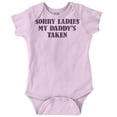 thumbnail image 1 of Funny Sorry Ladies My Daddy's Taken Romper Boys or Girls Infant Baby Brisco Brands 12M, 1 of 1