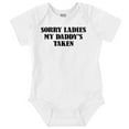 thumbnail image 1 of Funny Sorry Ladies My Daddy's Taken Romper Boys or Girls Infant Baby Brisco Brands 24M, 1 of 6