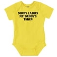 thumbnail image 1 of Funny Sorry Ladies My Daddy's Taken Romper Boys or Girls Infant Baby Brisco Brands 24M, 1 of 1