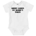 thumbnail image 1 of Funny Sorry Ladies My Daddy's Taken Romper Boys or Girls Infant Baby Brisco Brands 6M, 1 of 1