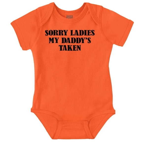 Funny Sorry Ladies My Daddy's Taken Romper Boys or Girls Infant Baby Brisco Brands NB