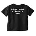 thumbnail image 1 of Funny Sorry Ladies My Daddy's Taken Toddler Boy Girl T Shirt Infant Toddler Brisco Brands 2T, 1 of 6