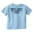 thumbnail image 1 of Funny Sorry Ladies My Daddy's Taken Toddler Boy Girl T Shirt Infant Toddler Brisco Brands 3T, 1 of 6
