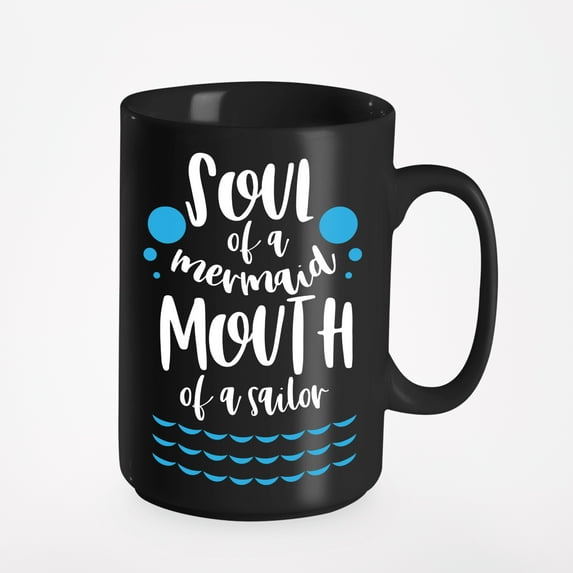 Funny Soul of a Mermaid, Mouth of a Sailor, Black 15oz Ceramic Mug