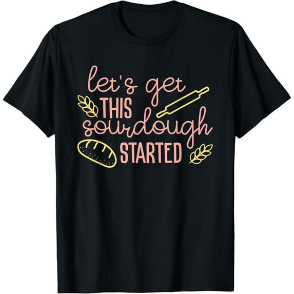 Funny Sourdough Bread Baking Design T-Shirt