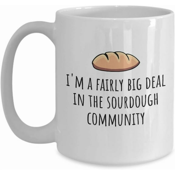 Funny Sourdough Mug Sourdough Gift Sourdough Baker Present Sourdough Bread Fan Gift Big Deal In The Sourdough Community, White,11oz