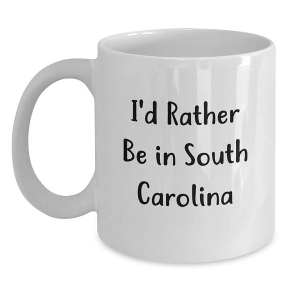 Funny South Carolina Gifts for Men or Women, 'I'd Rather Be In South Carolina' White Coffee Mug, Perfect Graduation Unique Gifts from Family, Friends, or Coworkers