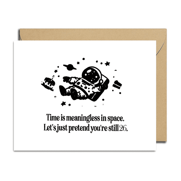 Funny Space-Themed Birthday Card "Time is Meaningless in Space" Design with Astronaut Illustration Envelope Included, Blank Inside Great for Friends and Family Birthdays