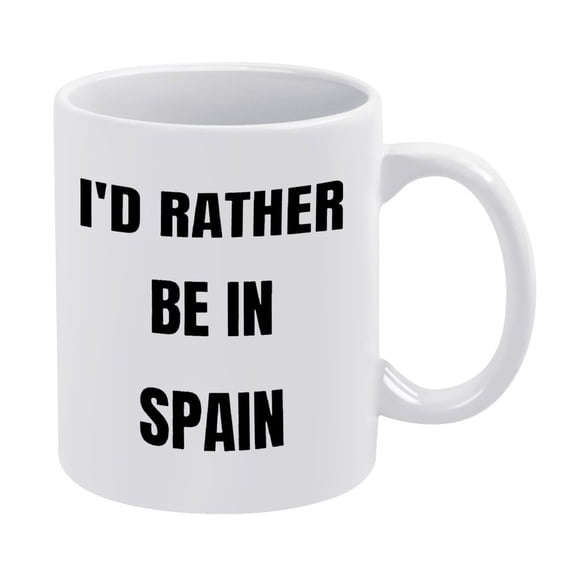 Funny Spain Mug - "I'd Rather Be in Spain" - 11oz Ceramic Coffee Cup Gift