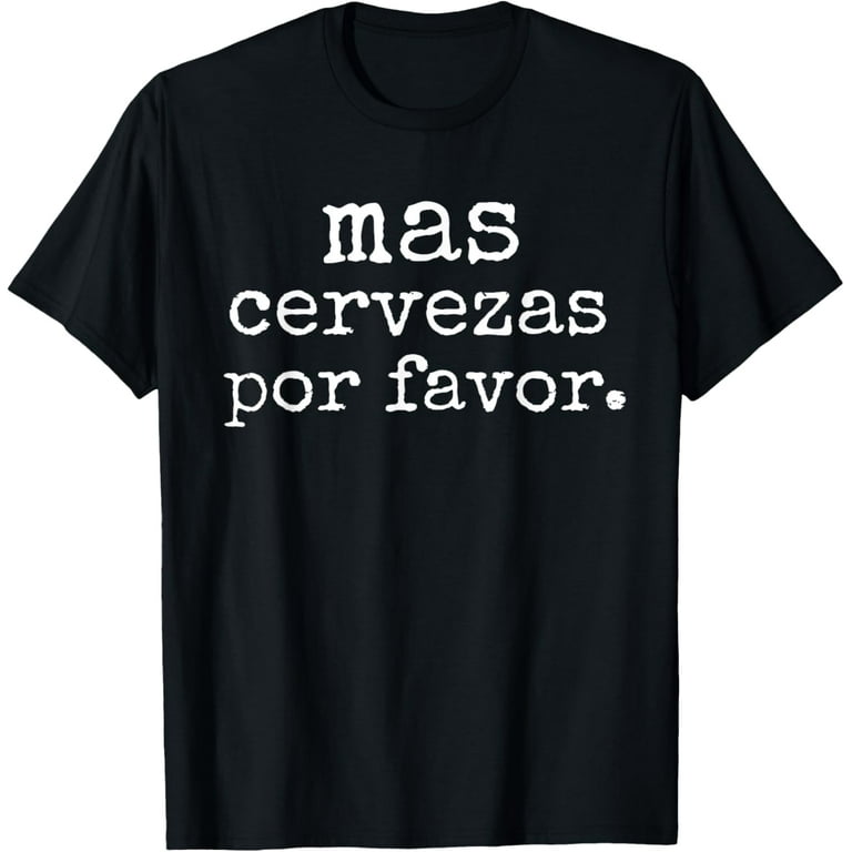 Mas Cervezas Por Favor T-Shirt -Beer Shirts For Men Gift Mas Cervezas Por Favor T-Shirt -Beer Shirts For Men Gift