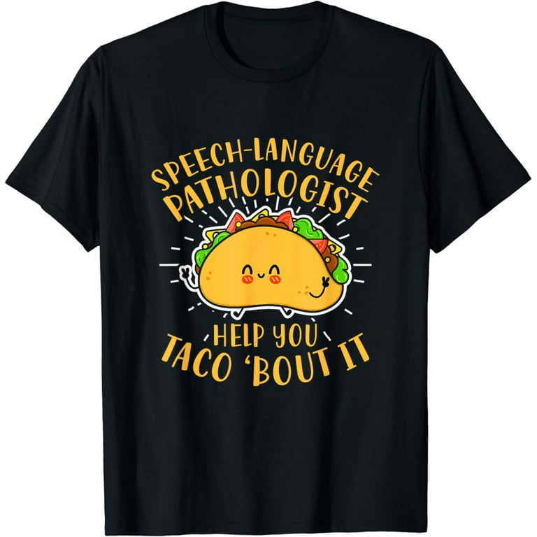Speech Therapists Help You Taco Bout It Funny Food T-Shirt Speech Therapists Help You Taco Bout It Funny Food T-Shirt