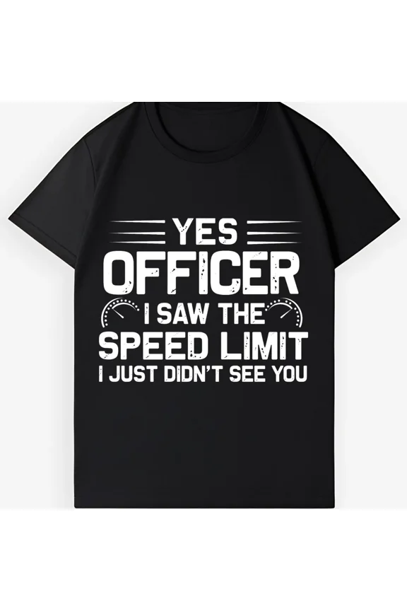 Funny Speeding Sarcastic Driving Humor Graphic Cotton Unisex T-Shirt ,up to size 5XL