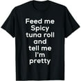 thumbnail image 1 of Funny Spicy tuna roll Japanese Food Lover Foodie Meme T-Shirt mens t shirt，black，women，funny，misfits，men，journey, 1 of 4