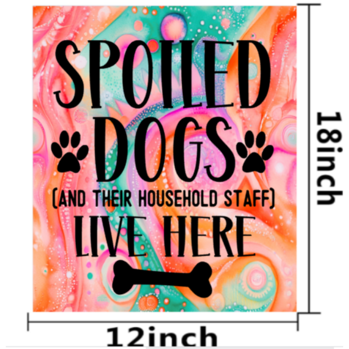 Funny Spoiled Dogs Garden Flag 12x18 inch - Household Staff Welcome ...
