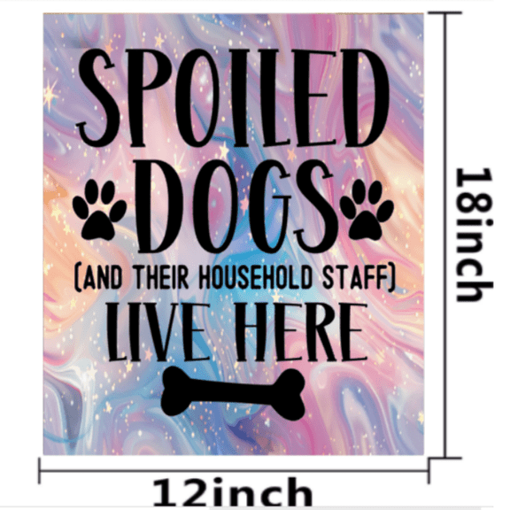 Funny Spoiled Dogs & Household Staff Garden Flag Welcome Decor 12x18"