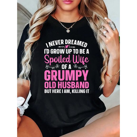 Funny Spoiled Wife Art For Women Girls Grumpy Old Husband T-Shirt casual short sleeve crew neck cotton tee tops for women